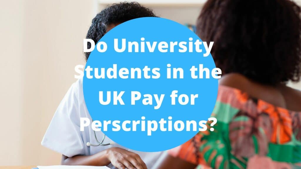 Do University Students in the UK Pay for Perscriptions?