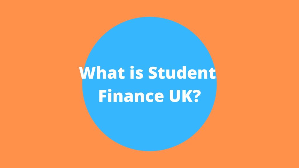 What is Student Finance UK?